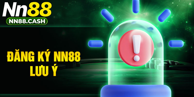 Đăng ký NN88 lưu ý
