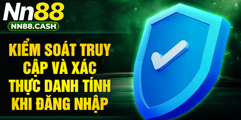 Kiểm soát truy cập và xác thực danh tính khi đăng nhập