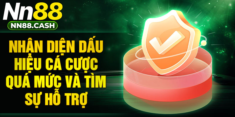 Nhận diện dấu hiệu cá cược quá mức và tìm sự hỗ trợ