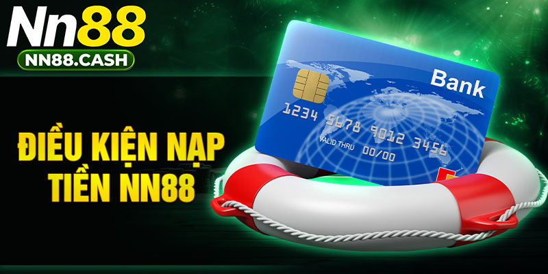 Điều kiện nạp tiền NN88