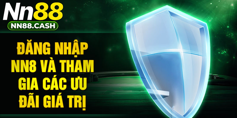 Đăng nhập NN8 và tham gia các ưu đãi giá trị