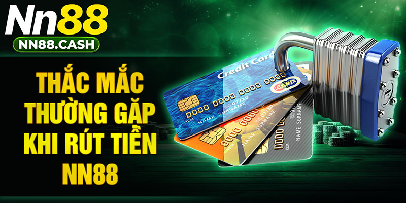 Thắc mắc thường gặp khi rút tiền NN88
