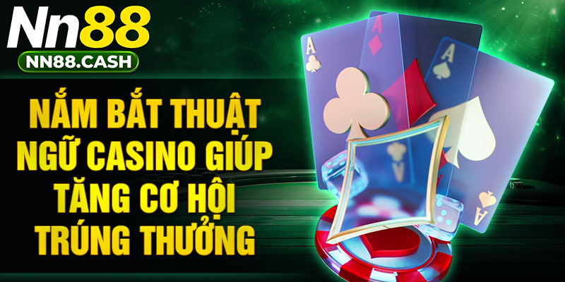Nắm bắt Thuật ngữ Casino trong Slot Game giúp tăng cơ hội trúng thưởng.