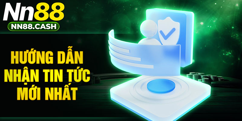 Hướng dẫn nhận tin tức mới nhất