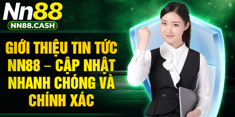 Tin tức NN88 - Cập nhật tin tức cá cược, thể thao, xổ số nhanh nhất