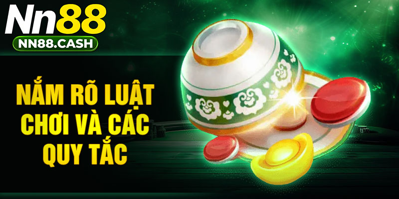 Nắm rõ luật chơi và các quy tắc.