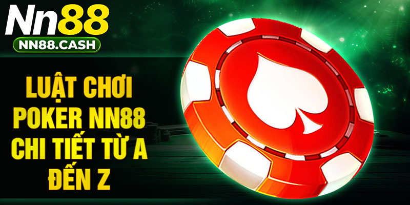 Luật chơi Poker NN88 chi tiết từ A đến Z