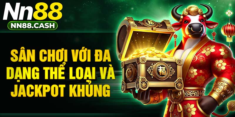 Sân chơi với đa dạng thể loại và jackpot khủng