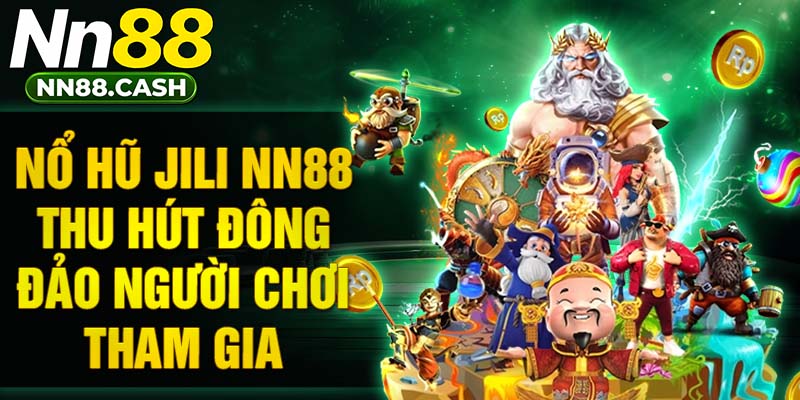 Nổ hũ Jili NN88 thu hút đông đảo người chơi tham gia