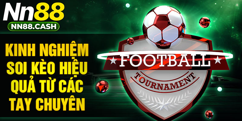 Kinh nghiệm soi kèo hiệu quả từ các tay chuyên