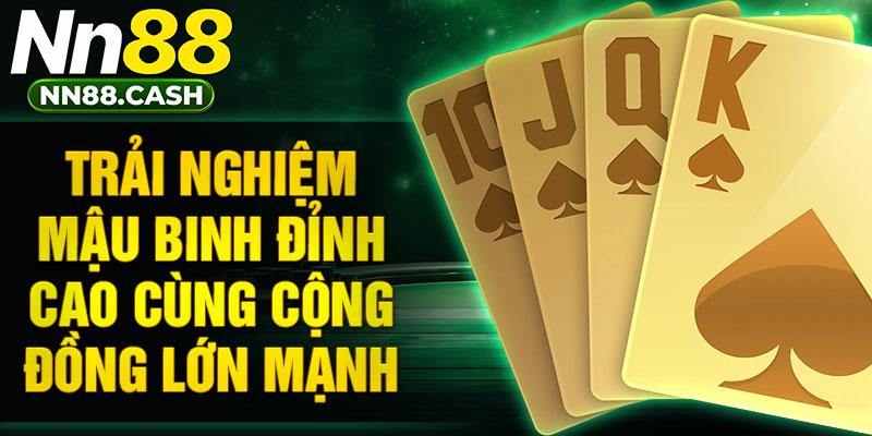 Trải nghiệm mậu binh đỉnh cao cùng cộng đồng lớn mạnh.