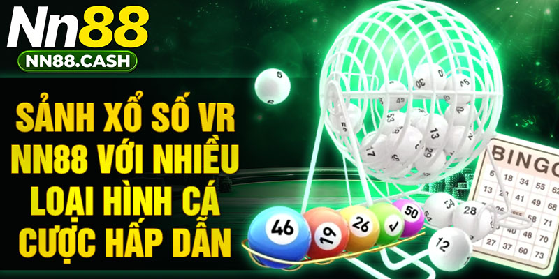 Sảnh xổ số VR NN88 với nhiều loại hình cá cược hấp dẫn