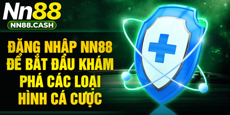Đăng nhập NN88 để bắt đầu khám phá các loại hình cá cược