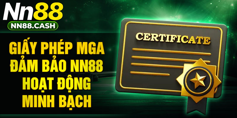 Giấy phép MGA đảm bảo NN88 hoạt động minh bạch