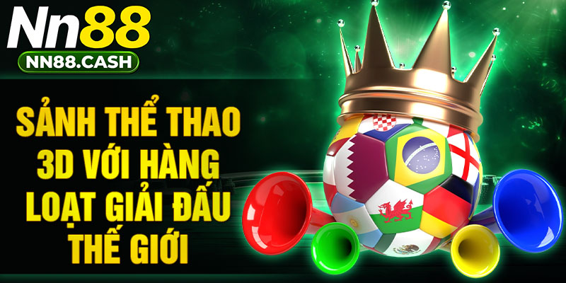 Sảnh thể thao 3D với hàng loạt giải đấu thế giới