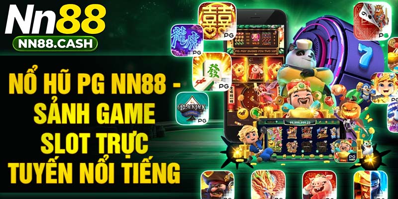 Nổ hũ PG NN88 - Sảnh game slot trực tuyến nổi tiếng
