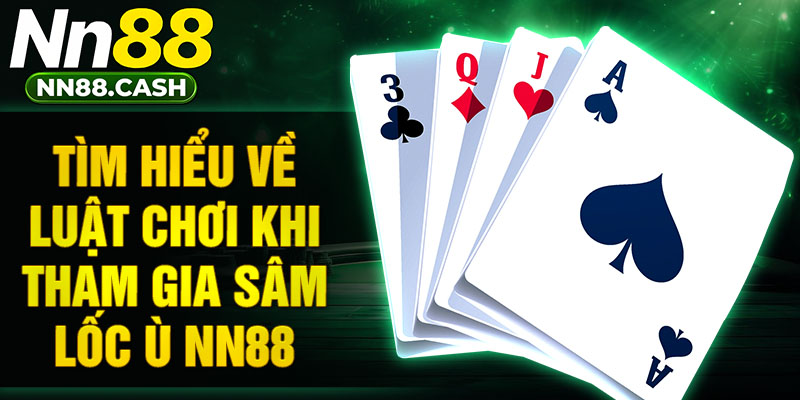 Tìm hiểu về luật chơi khi tham gia sâm lốc ù NN88
