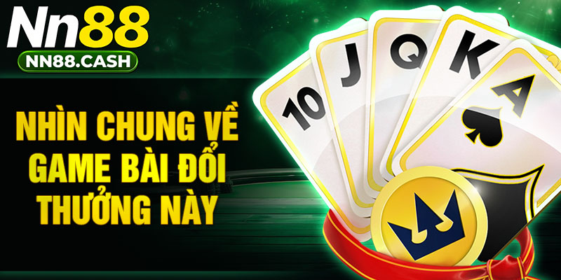 Nhìn chung về game bài đổi thưởng này